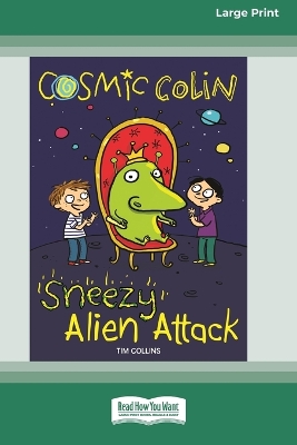 Sneezy Alien Attack: Cosmic Colin [16pt Large Print Edition] by Tim Collins