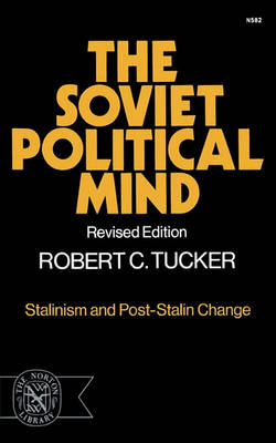 Soviet Political Mind by Robert C. Tucker