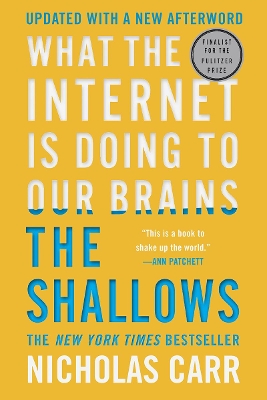 The The Shallows: What the Internet Is Doing to Our Brains by Nicholas Carr