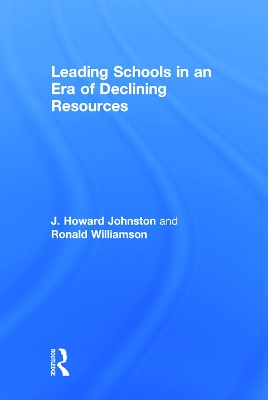 Leading Schools in an Era of Declining Resources by J. Howard Johnston