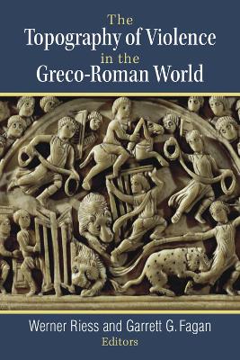 Topography of Violence in the Greco-Roman World book