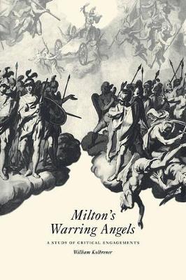 Milton's Warring Angels by William Kolbrener