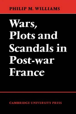 Wars, Plots and Scandals in Post-War France book