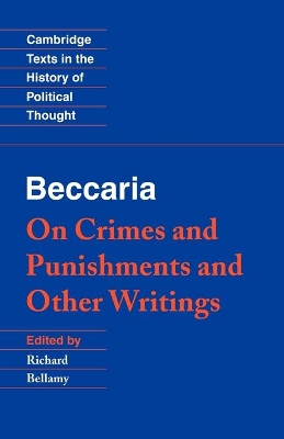 Beccaria: 'On Crimes and Punishments' and Other Writings by Cesare Beccaria