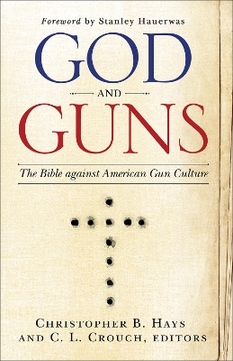 God and Guns: The Bible Against American Gun Culture book