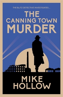 The Canning Town Murder: The intriguing wartime murder mystery by Mike Hollow