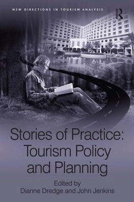 Stories of Practice: Tourism Policy and Planning by Dianne Dredge