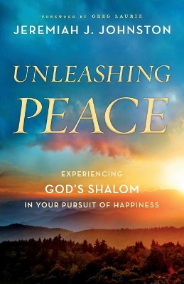 Unleashing Peace: Experiencing God's Shalom in Your Pursuit of Happiness book