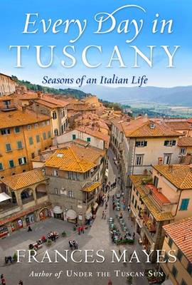 Every Day in Tuscany book
