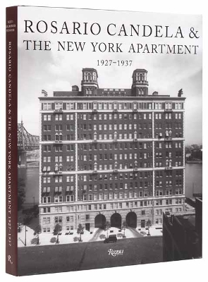Rosario Candela & The New York Apartment: 1927-1937 The Architecture of the Age  book