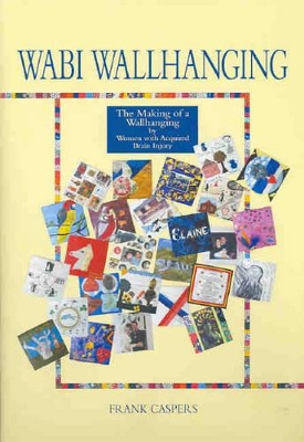 WABI Wallhanging: The Making of a Wallhanging by Women with Acquired Brain Injury book