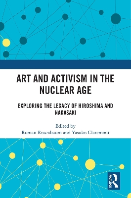Art and Activism in the Nuclear Age: Exploring the Legacy of Hiroshima and Nagasaki by Roman Rosenbaum