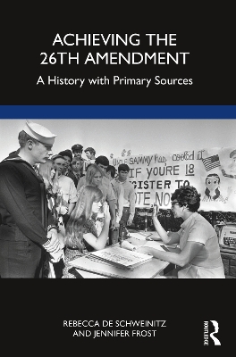 Achieving the 26th Amendment: A History with Primary Sources book