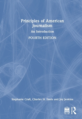 Principles of American Journalism: An Introduction by Stephanie Craft