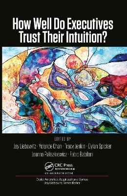 How Well Do Executives Trust Their Intuition by Jay Liebowitz