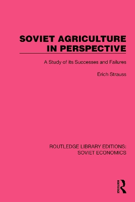 Soviet Agriculture in Perspective: A Study of its Successes and Failures by Erich Strauss