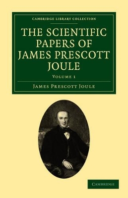 Scientific Papers of James Prescott Joule 2 Volume Set book