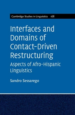 Interfaces and Domains of Contact-Driven Restructuring: Volume 168: Aspects of Afro-Hispanic Linguistics by Sandro Sessarego