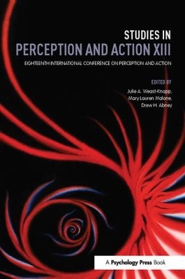 Studies in Perception and Action XIII by Julie A. Weast-Knapp