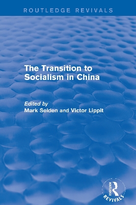 The The Transition to Socialism in China (Routledge Revivals) by Mark Selden
