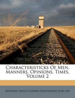 Characteristicks of Men, Manners, Opinions, Times, Volume 2 book