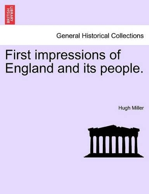 First Impressions of England and Its People. by Hugh Miller