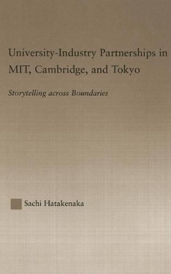 University-Industry Partnerships in Mit, Cambridge, and Tokyo by Sachi Hatakenaka