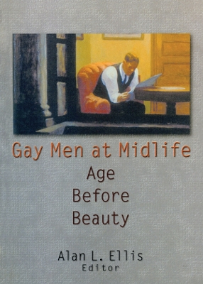 Gay Men at Midlife: Age Before Beauty by John Dececco, Phd