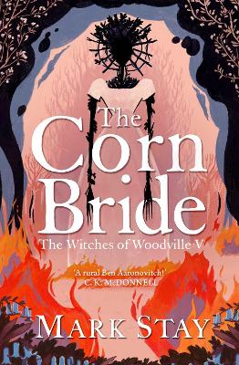 The Corn Bride: The witchiest, ghostliest, most hilarious folk-horror wartime romance you'll read this year book