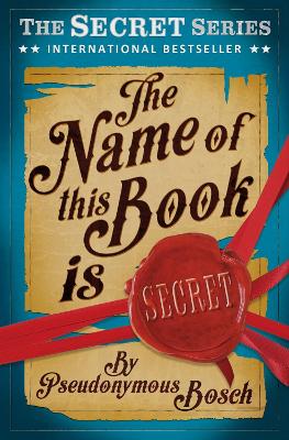 The Name of This Book is Secret by Pseudonymous Bosch