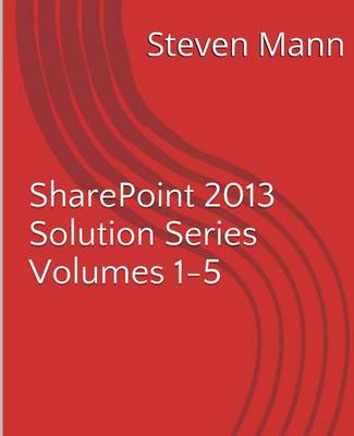 SharePoint 2013 Solution Series Volumes 1-5 book