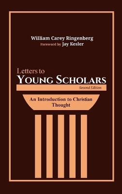 Letters to Young Scholars, Second Edition by William Carey Ringenberg