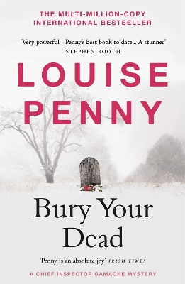 Bury Your Dead: thrilling and page-turning crime fiction from the author of the bestselling Inspector Gamache novels book