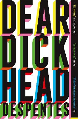 Dear Dickhead: A Telegraph Best Novel of the Year by Virginie Despentes