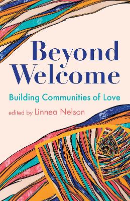 Beyond Welcome: Building Communities of Love book