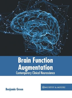 Brain Function Augmentation: Contemporary Clinical Neuroscience book