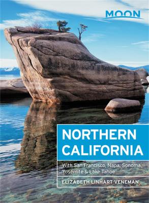 Moon Northern California (Eighth Edition): With San Francisco, Napa, Sonoma, Yosemite & Lake Tahoe book