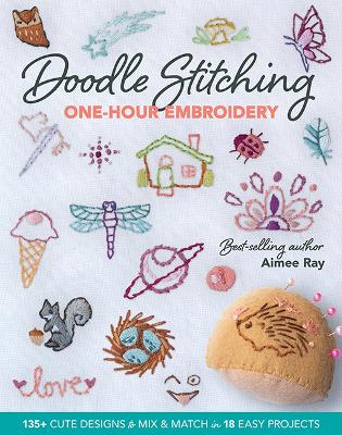 Doodle Stitching One-Hour Embroidery: 135+ Cute Designs to Mix & Match in 18 Easy Projects book