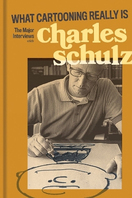 What Cartooning Really Is: The Major Interviews with Charles Schulz book