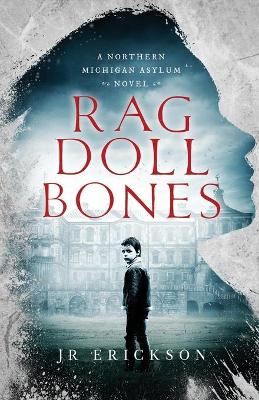 Rag Doll Bones: A Northern Michigan Asylum Novel book