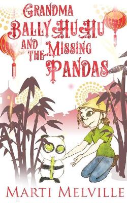 Grandma BallyHuHu and the Missing Pandas by Marti Melville