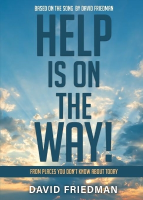 Help Is on the Way: From Places You Don't Know about Today book