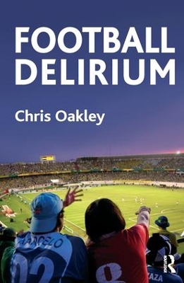 Football Delirium by Chris Oakley