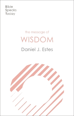 The Message of Wisdom: Learning And Living The Way Of The Lord book