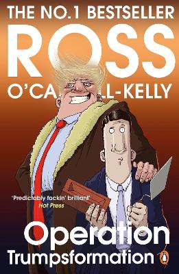 Operation Trumpsformation by Ross O'Carroll-Kelly