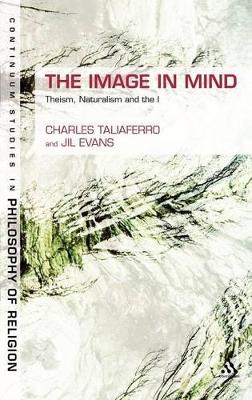 The The Image in Mind: Theism, Naturalism, and the Imagination by Professor Charles Taliaferro