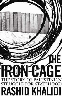 The Iron Cage by Rashid Khalidi