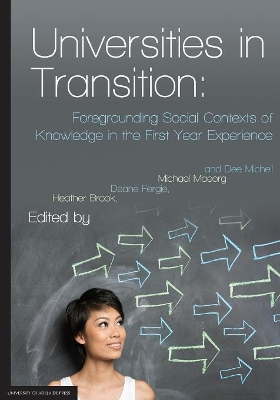 Universities in Transition: Foregrounding Social Contexts of Knowledge in the First Year Experience book