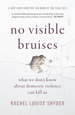 No Visible Bruises: What we don't know about domestic violence can kill us by Rachel Louise Snyder