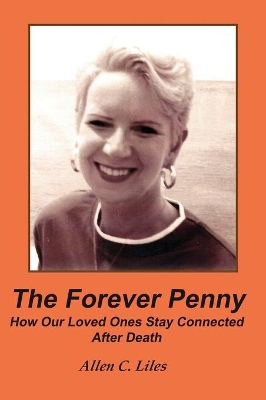 The Forever Penny: How Our Loved Ones Stay Connected After Death book